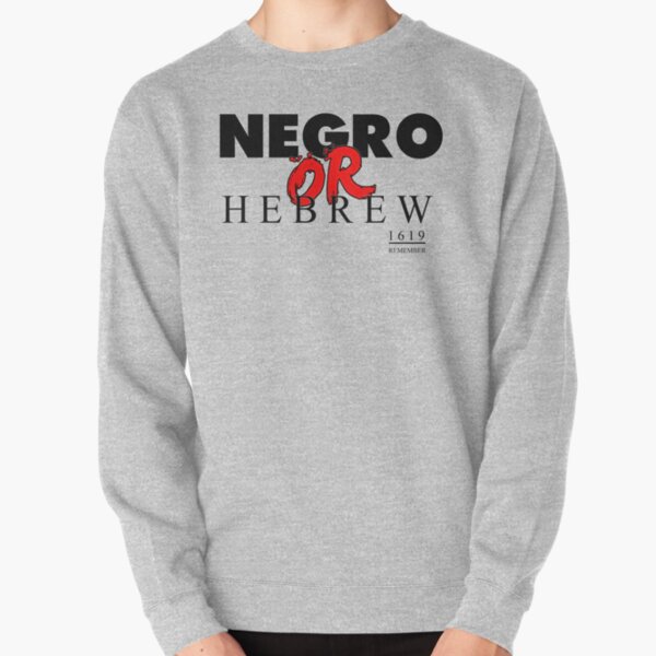 NEGRO OR HEBREW? Pullover Sweatshirt