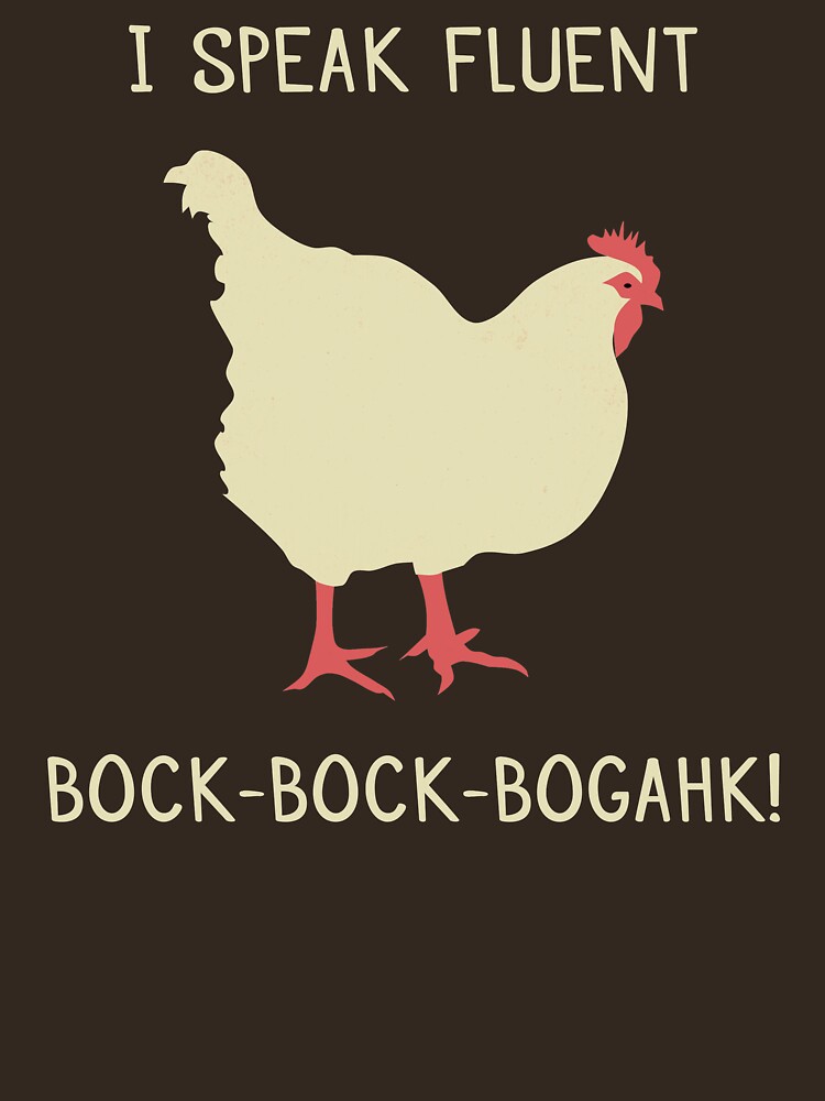I Speak Fluent Bock Bock Bogahk Funny Chicken T Shirt For Sale By Teeming Redbubble Funny
