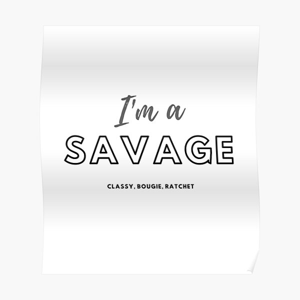 I am a savage! Poster