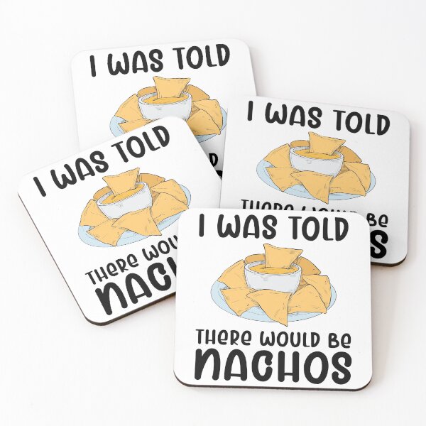 Item preview, I Was Told There Would Be Nachos designed and sold by kamrankhan.