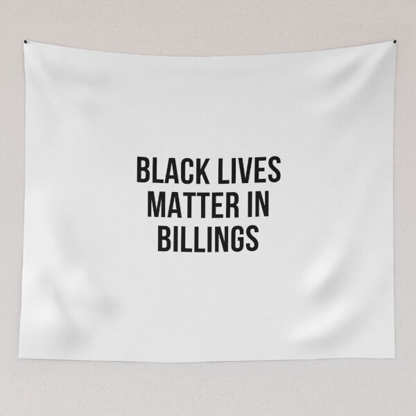 Item preview, Black lives Matter in Billings Montana Protest designed and sold by quoteology.