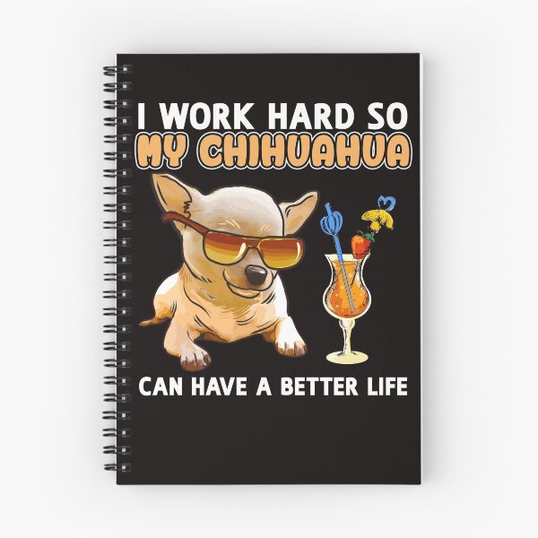 Item preview, Funny Chihuahua Shirt  Chihuahua Lover Design "I work hard so my Chihuahua can have a better life" designed and sold by adsman68.