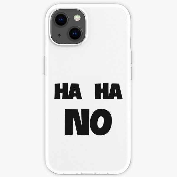 HA HA NO iPhone Soft Case