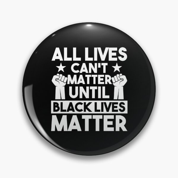 Item preview, All Lives Cant Matter Until Black Lives Matter designed and sold by dreamy11.