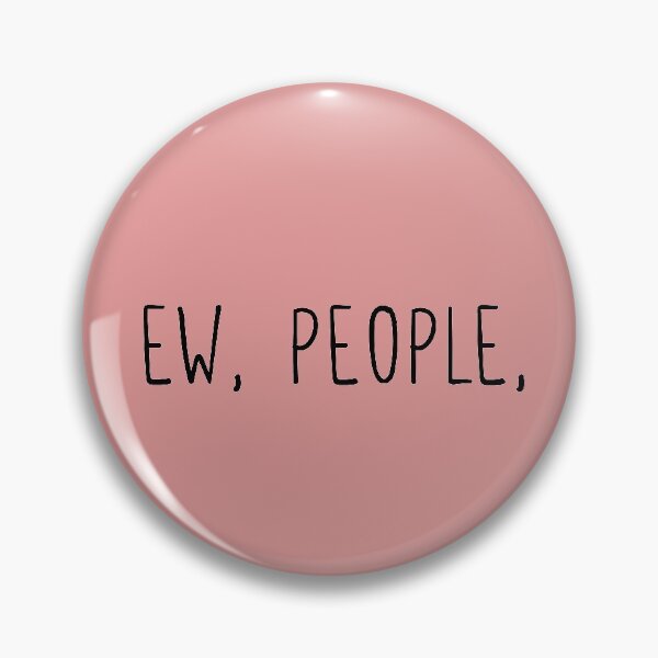 Item preview, ew people funny sarcasm funny cute shy friend designed and sold by ELmezz.