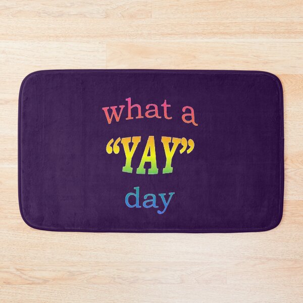 Item preview, What a YAY day! designed and sold by taiche.