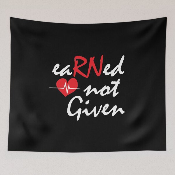 Item preview, Earned Not Given Design For A Registered Nurse Rn print designed and sold by AYDreamers.