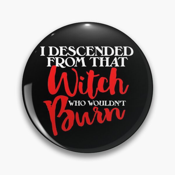 Item preview, I descended from that witch who wouldn't burn  designed and sold by FrictionMaxxing.