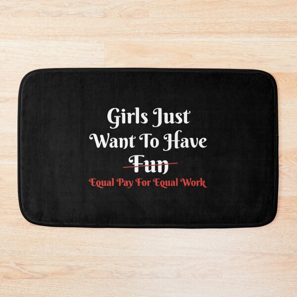 Item preview, Girls Just Want to Have Equal Pay for Equal Work Feminism print designed and sold by jakehughes2015.