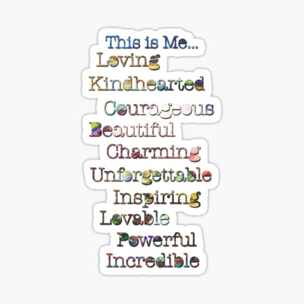 This is me.. Loving, kindhearted, courageous, beautiful, charming, unforgettable, inspiring, lovable, powerful, incredible in gold tone colors Sticker