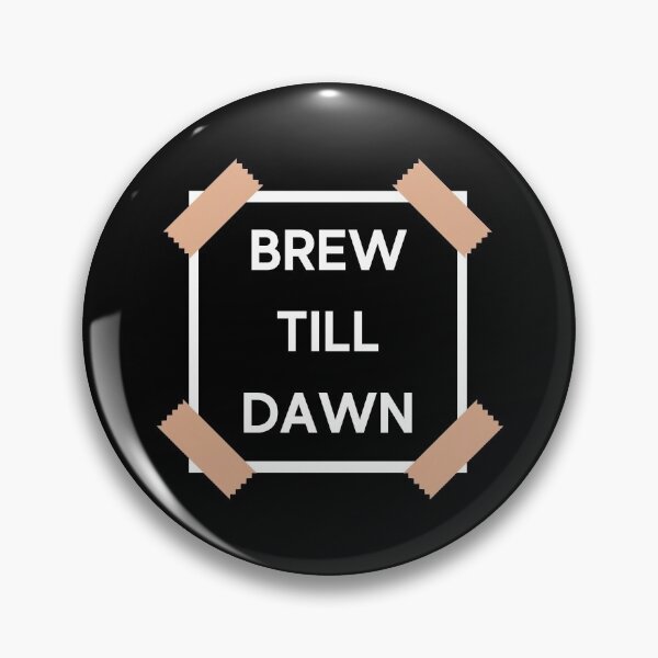 Item preview, Brew Till Dawn designed and sold by MSA-42.