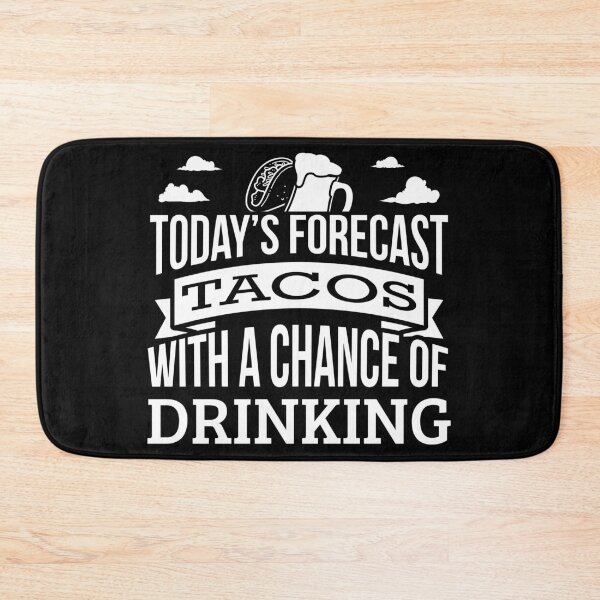 Item preview, Today's Forecast tacos With A Chance Of Drinking Funny Gift Idea designed and sold by Orange Pieces.