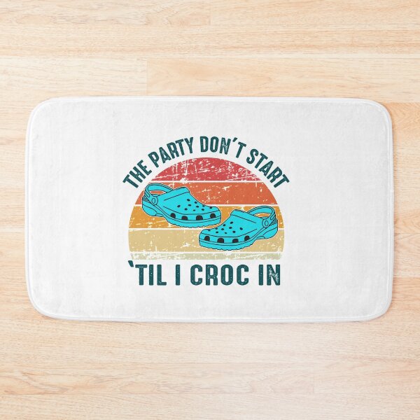 Item preview, The Party Dont Start Til I Croc In designed and sold by dreamy11.