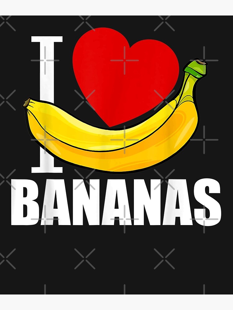 I Love Bananas - Funny Banana  Poster for Sale by MihailRailean