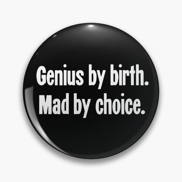 Item preview, Genius By Birth. Mad By Choice. designed and sold by Good-Looking Corpse.
