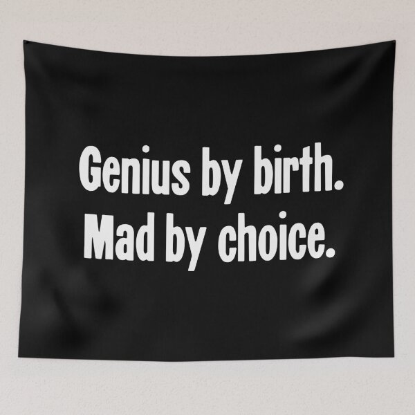 Item preview, Genius By Birth. Mad By Choice. designed and sold by Good-Looking Corpse.
