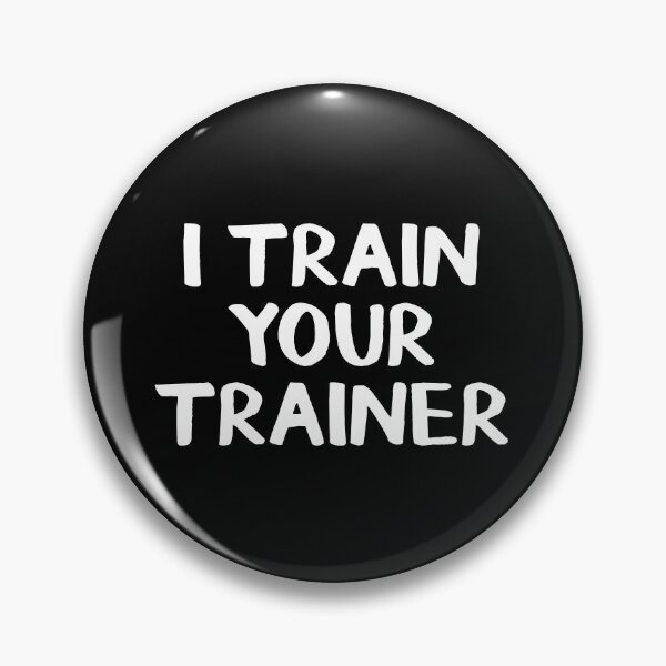 Item preview, I train your trainer designed and sold by allthetees.