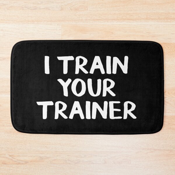 Item preview, I train your trainer designed and sold by allthetees.