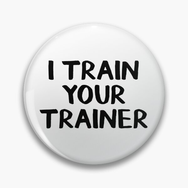 Item preview, I train your trainer designed and sold by allthetees.
