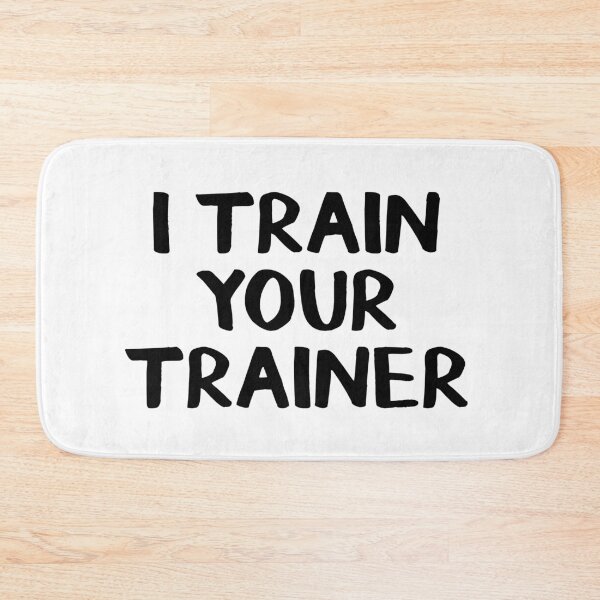 Item preview, I train your trainer designed and sold by allthetees.