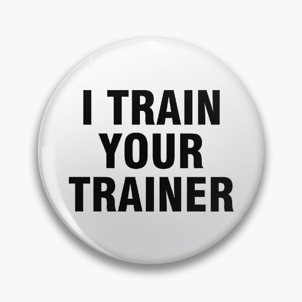 Item preview, I train your trainer designed and sold by allthetees.