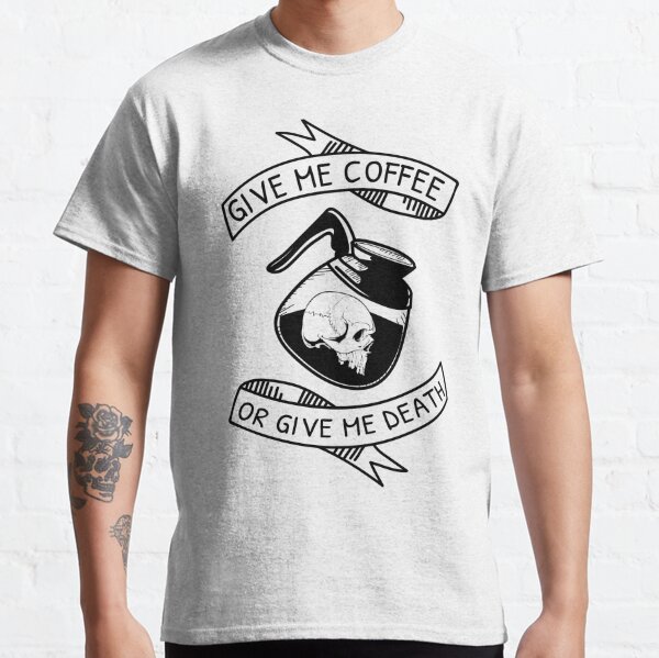 Give Me Coffee or Give Me Death T-Shirt S / Athletic Heather