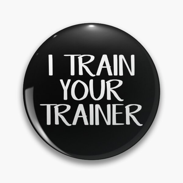 Item preview, I train your trainer designed and sold by allthetees.