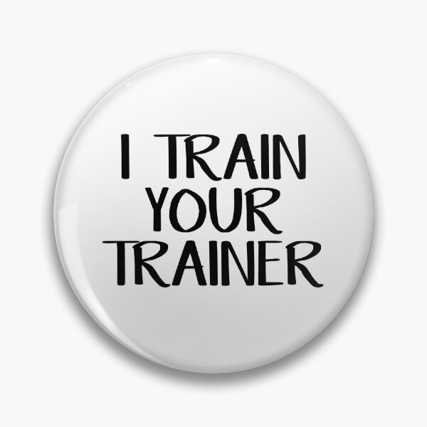 Item preview, I train your trainer designed and sold by allthetees.