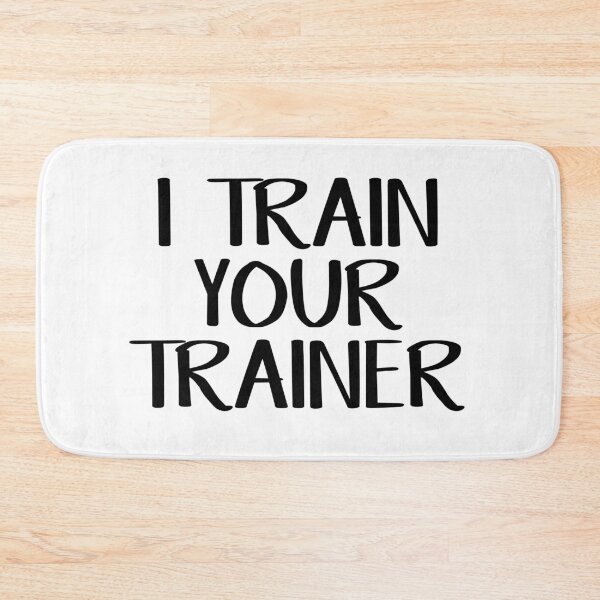 Item preview, I train your trainer designed and sold by allthetees.