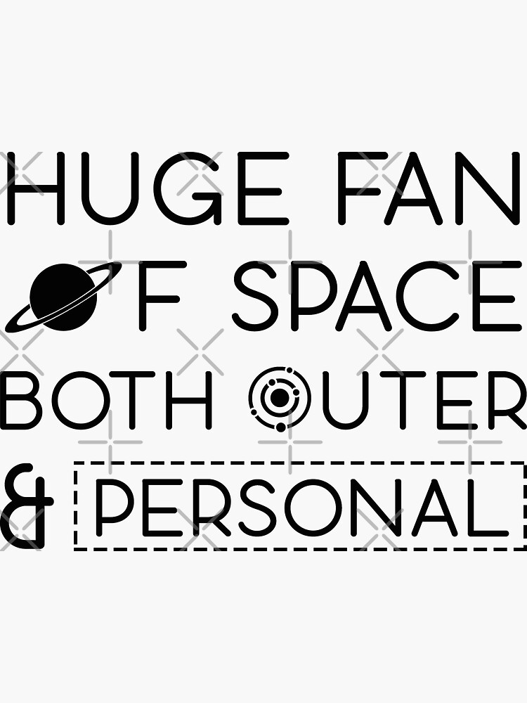 "Huge Fan of Space both Outer and Personal" Sticker by Fives55 | Redbubble