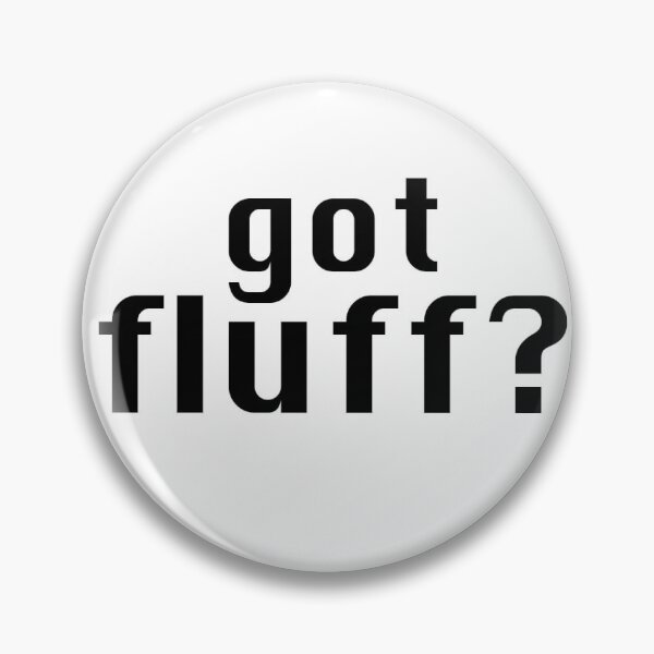 Item preview, Got Fluff? designed and sold by hegdesigns.