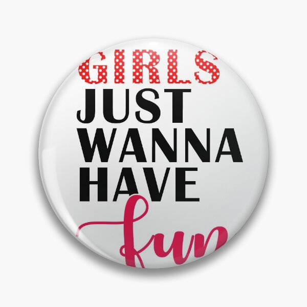 Item preview, GIRLS JUST WANNA HAVE FUN designed and sold by Maya Kayali Alem.