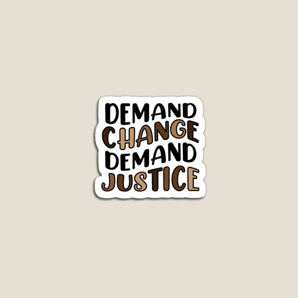 Demand Change, Demand Justice Magnet
