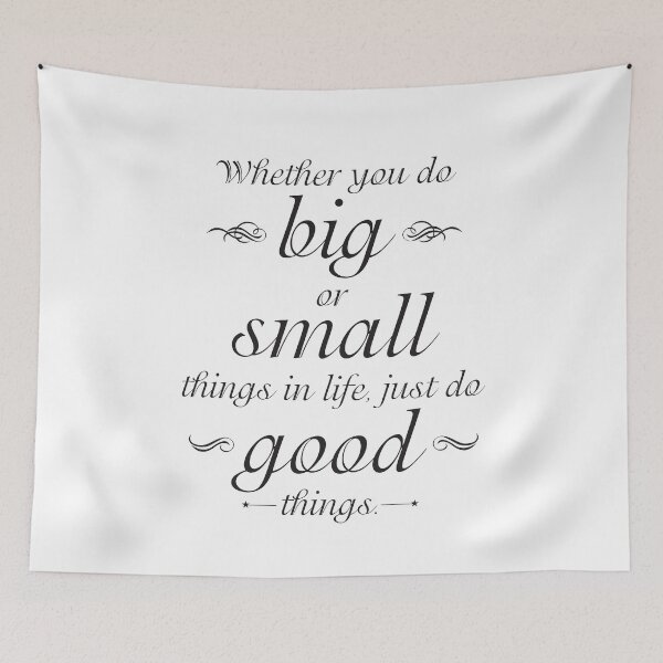 Item preview, Whether You Do Big or Small Things in Life, Just Do Good Things designed and sold by Kristen Glanzmann.