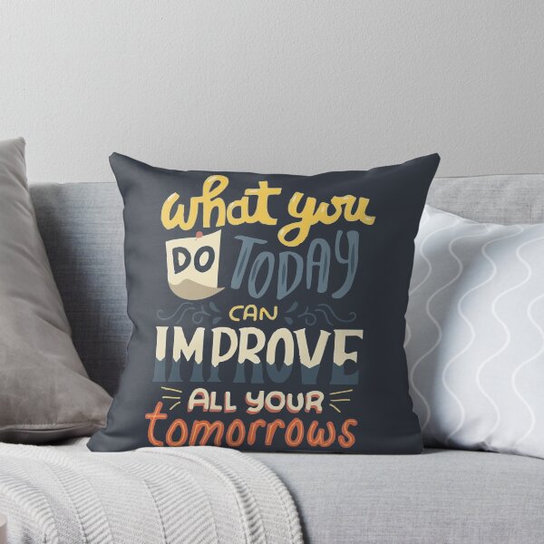 Item preview, What You Do Today Can Improve All Your Tomorrows designed and sold by shop4fun.