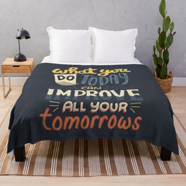 Item preview, What You Do Today Can Improve All Your Tomorrows designed and sold by shop4fun.