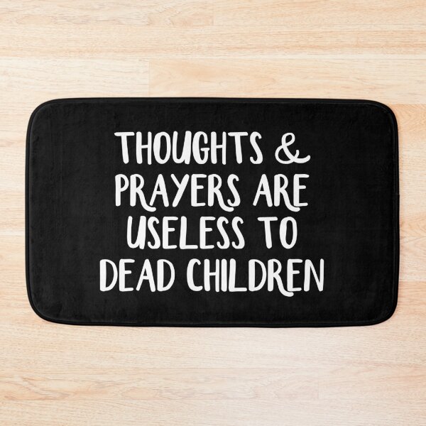 Item preview, Thoughts and prayers are useless to dead children designed and sold by allthetees.