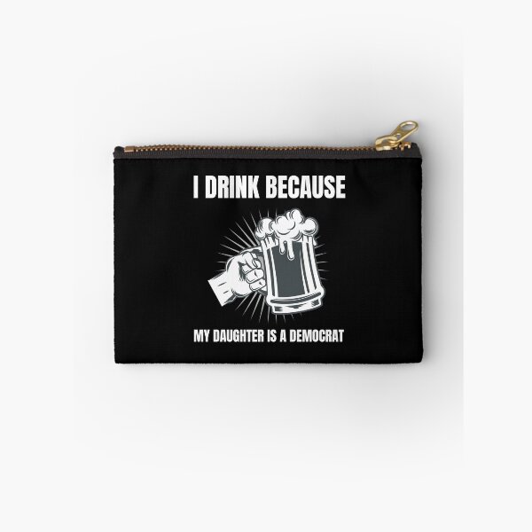 Item preview, I Drink Because My Daughter Is A Democrat designed and sold by MerchLovers.