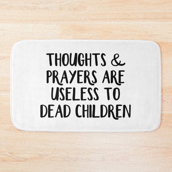Item preview, Thoughts and prayers are useless to dead children designed and sold by allthetees.