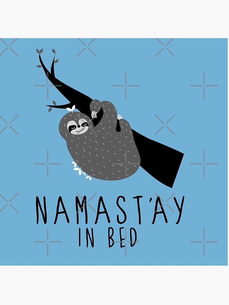 namast'ay in bed sloth by hellohappy