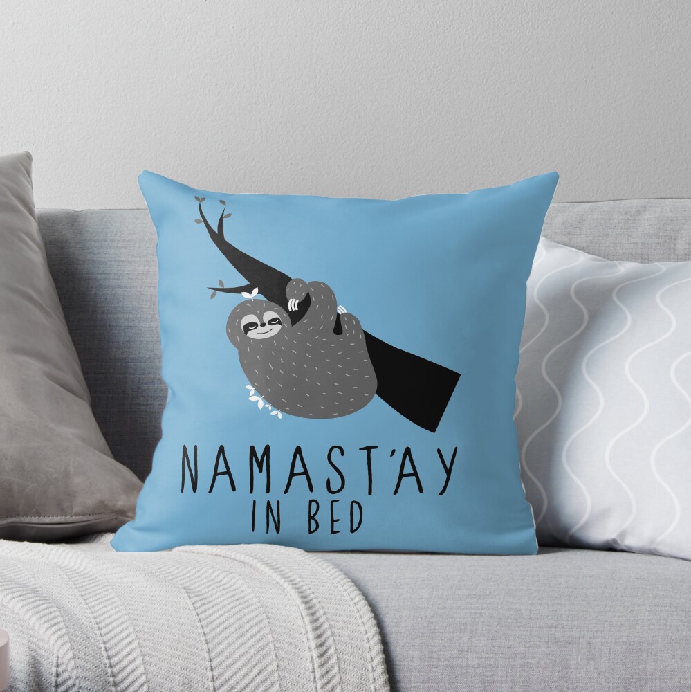 namast'ay in bed sloth Throw Pillow