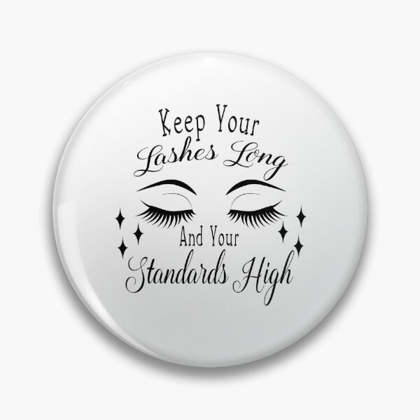 Item preview, Keep Your Lashes Long and Your Standards High. designed and sold by larssenhere.