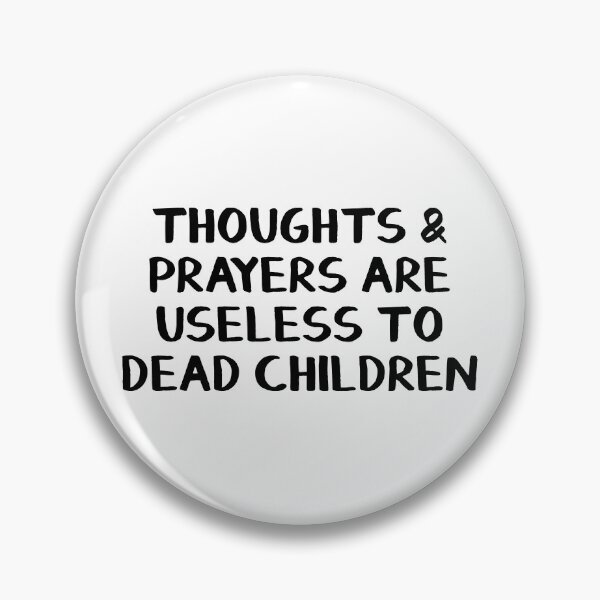 Item preview, Thoughts and prayers are useless to dead children designed and sold by allthetees.