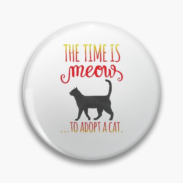Item preview, The Time Is Meow... To Adopt A Cat designed and sold by BossyBrit.