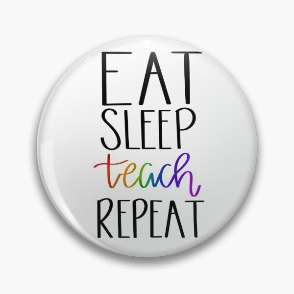 Item preview, Eat, Sleep, Teach, Repeat designed and sold by Liz99.