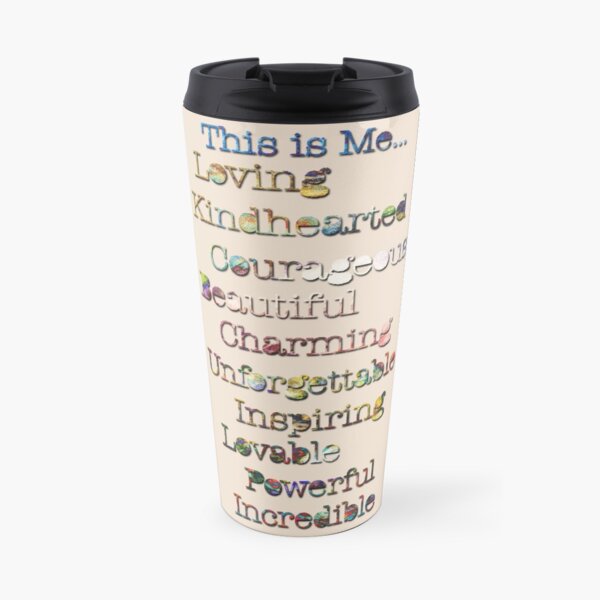 This is me.. Loving, kindhearted, courageous, beautiful, charming, unforgettable, inspiring, lovable, powerful, incredible in gold tone colors Travel Mug