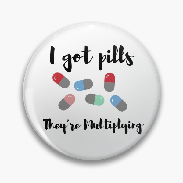 Item preview, I got pills they're multiplying designed and sold by breadcloth.