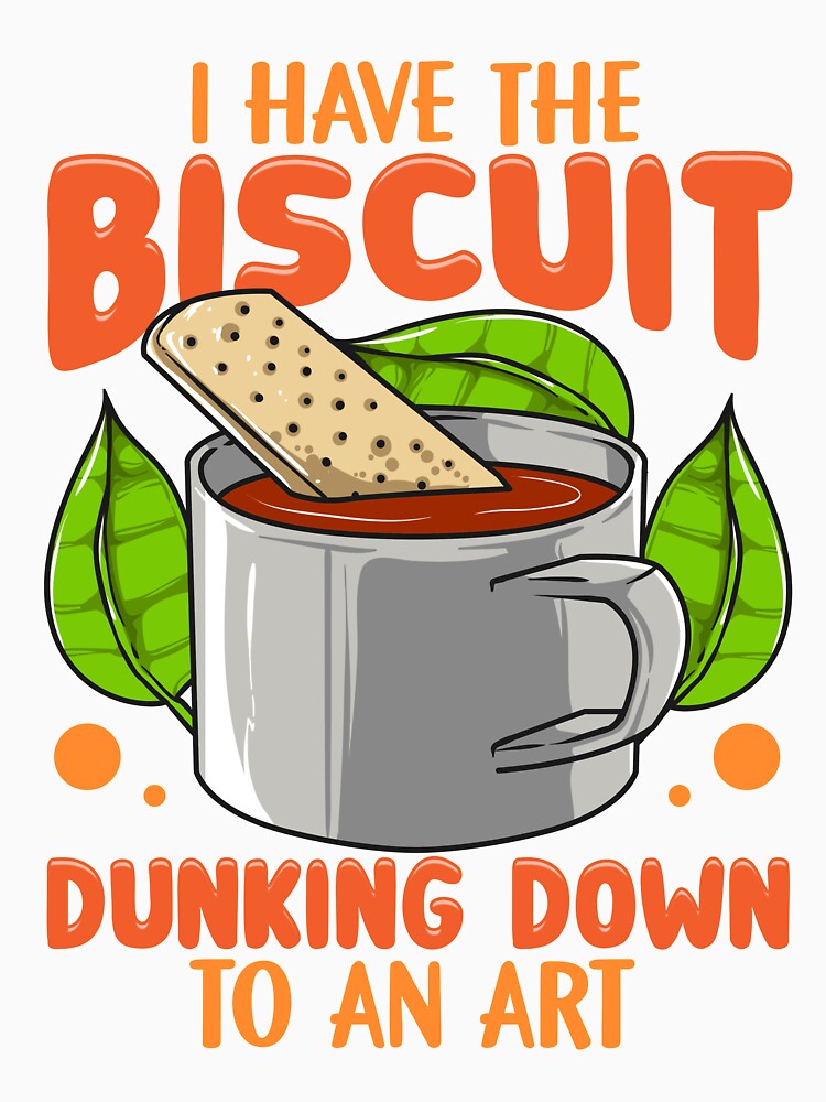 "I Have The Biscuit Dunking Down To An Art" Tshirt by BossyBrit