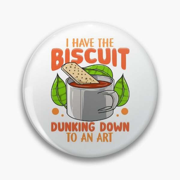 Item preview, I Have The Biscuit Dunking Down To An Art designed and sold by BossyBrit.