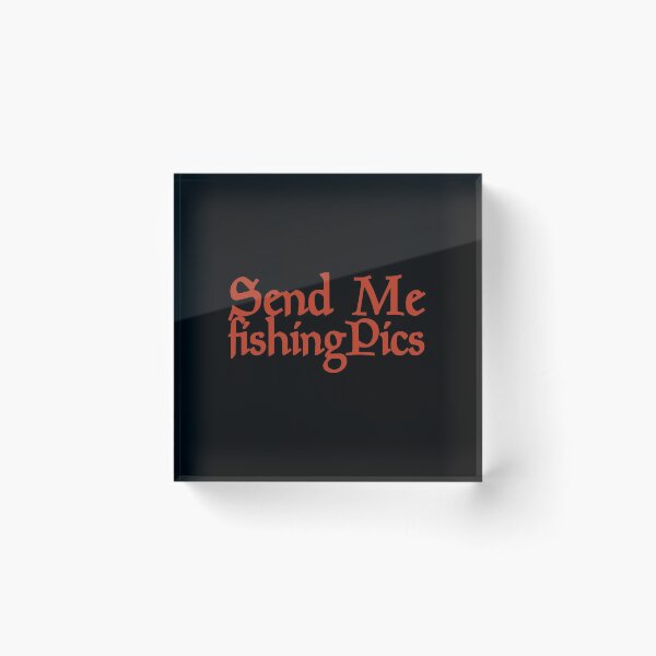 Item preview, Send Me Fishing pics Funny Gift Memes Fishers  designed and sold by Akmloza.